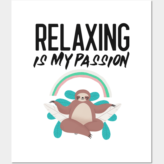 Relaxing is my passion sloth Wall Art by Wolf Clothing Co